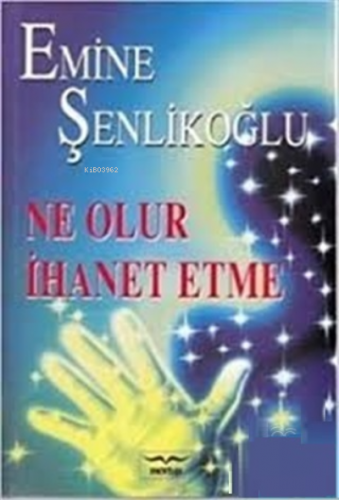 Ne Olur İhanet Etme | Emine Şenlikoğlu | Mektup Yayınları