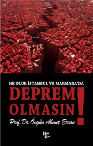 Ne Olur İstanbul Ve Marmara'da Deprem Olmasın | Övgün Ahmet Ercan | Ha