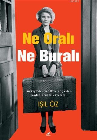 Ne Oralı Ne Buralı | Işıl Öz | Kara Karga Yayınları