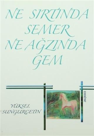 Ne Sırtında Semer Ne Ağzında Gem | Yüksel Sungurçetin | Alfa Aktüel Ya