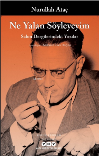 Ne Yalan Söyleyeyim - Salon Dergilerindeki Yazılar | Nurullah Ataç | Y