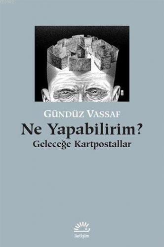 Ne Yapabilirim?; Geleceğe Kartpostallar | Gündüz Vassaf | İletişim Yay