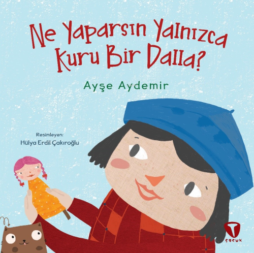 Ne Yaparsın Yalnızca Kuru Bir Dalla? | Ayşe Aydemir | Timaş Çocuk