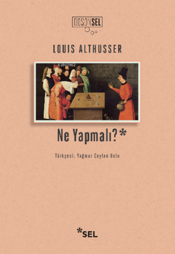 Ne Yapmalı? | Louis Althusser | Sel Yayıncılık