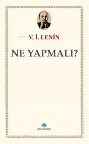 Ne Yapmalı? | Vladimir İlyiç Lenin | Günce Yayıncılık