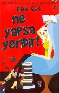 Ne Yapsa Yeridir | Bridie Clark | Artemis Yayınları