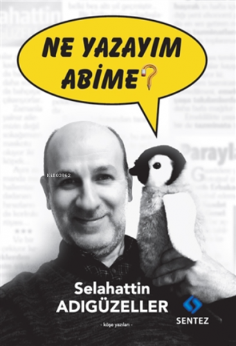 Ne Yazayım Abime? | Selahattin Adıgüzeller | Sentez Yayıncılık