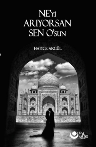 Ne’yi Arıyorsan Sen O’sun | Hatice Akgül | Ayyıldız Yayınları