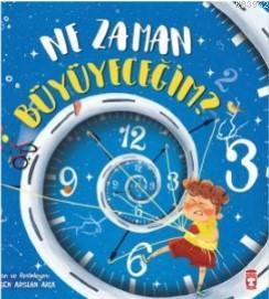 Ne Zaman Büyüyeceğim?; No: | Gülşen Arslan Akca | Timaş Çocuk