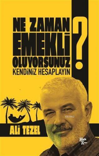 Ne Zaman Emekli Oluyorsunuz?; Kendiniz Hesaplayın | Ali Tezel | Halk K