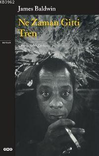 Ne Zaman Gitti Tren | James Baldwin | Yapı Kredi Yayınları ( YKY )