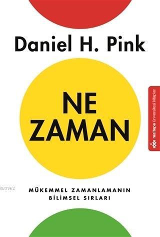 Ne Zaman; Mükemmel Zamanlamanın Bilimsel Sırları | Daniel H. Pink | Ma