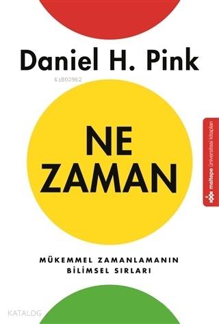 Ne Zaman; Mükemmel Zamanlamanın Bilimsel Sırları | Daniel H. Pink | Ma