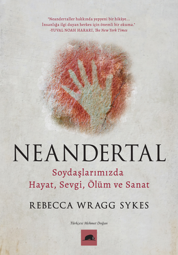 Neandertal;Soydaşlarımızda Hayat, Sevgi, Ölüm ve Sanat | Rebecca Wragg