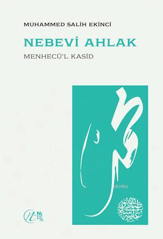 Nebevi Ahlak; Menhecü'l Kasid | Muhhammed Salih Ekinci | Nida Yayıncıl