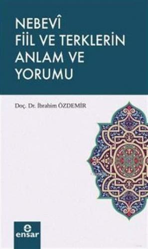 Nebevi Fiil ve Terklerin Anlam ve Yorumu | İbrahim Özdemir | Ensar Neş