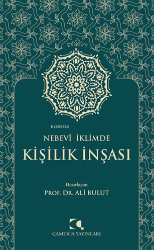 Nebevî İklimde Kişilik İnşası | Ali Bulut | Çamlıca Yayınları