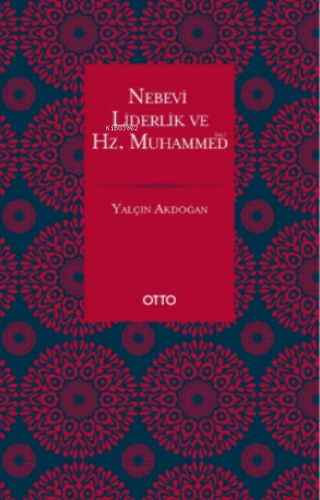 Nebevi Liderlik ve Hz. Muhammed (Sas.) | Yalçın Akdoğan | Otto Yayınla