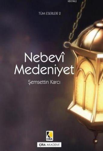 Nebevî Medeniyet | Şemseddin Karcı | Çıra Yayınları