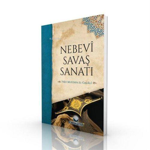 Nebevî Savaş Sanatı | İyad Mustafa El-Gazali | Küresel Kitap