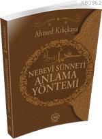 Nebevî Sünneti Anlama Yöntemi | Ahmed Kılıçkaya | Nuhbe Yayınevi