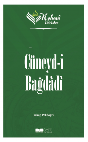 Nebevi Varisler 36 Cüneyd-I Bağdadi | Yakup Pekdoğru | Siyer Yayınları