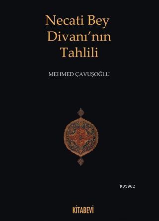 Necati Bey Divanı'nın Tahlili | Mehmed Çavuşoğlu | Kitabevi Yayınları