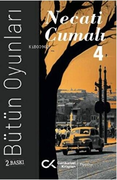 Necati Cumalı - Bütün Oyunları 4 | Necati Cumalı | Cumhuriyet Kitaplar