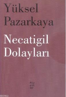 Necatigil Dolayları | Yüksel Pazarkaya | Sözcükler