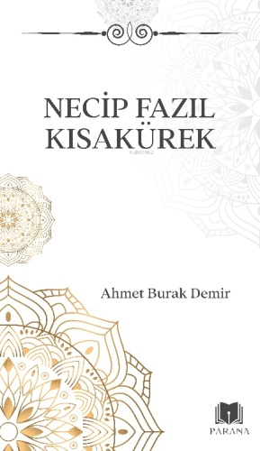 Necip Fazıl Kısakürek | Ahmet Burak Demir | Parana Yayınları