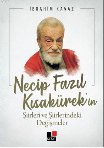 Necip Fazıl Kısakürek'in Şiirleri ve Şiirlerindeki Değişimler | İbrahi