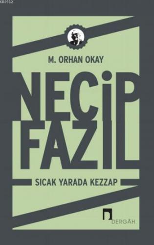 Necip Fazıl; Sıcak Yarada Kezzap | M. Orhan Okay | Dergah Yayınları