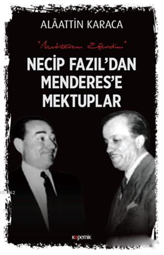 Necip Fazıl'dan Menderes'e Mektuplar | Alaattin Karaca | Kopernik Kita