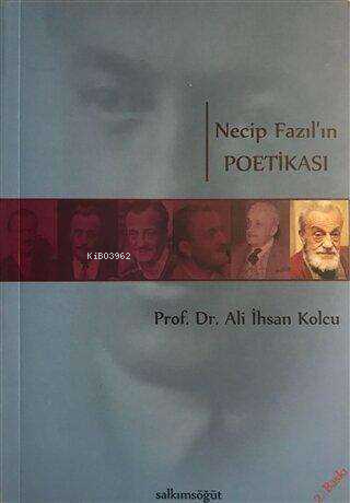 Necip Fazıl'ın Poetikası | Ali İhsan Kolcu | Salkımsöğüt Yayınevi