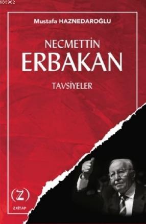 Necmettin Erbakan Tavsiyeler | Mustafa Haznedaroğlu | Z Kitap