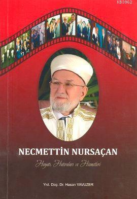 Necmettin Nursaçan Hayatı, Hatıraları ve Hizmetleri | Hasan Yavuzer | 