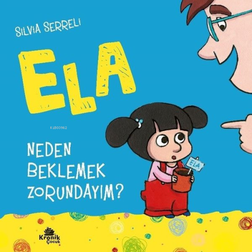 Neden Beklemek Zorundayım? - Ela 3 | Silvia Serreli | Kronik Kitap