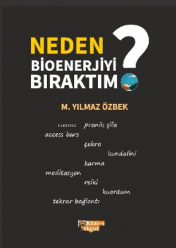 Neden Bioenerjiyi Bıraktım | M. Yılmaz Özbek | Kitab-ı Hayat