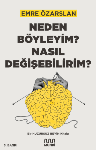 Neden Böyleyim? Nasıl Değişebilirim?;Bir Huzursuz Beyin Kitabı | Emre 