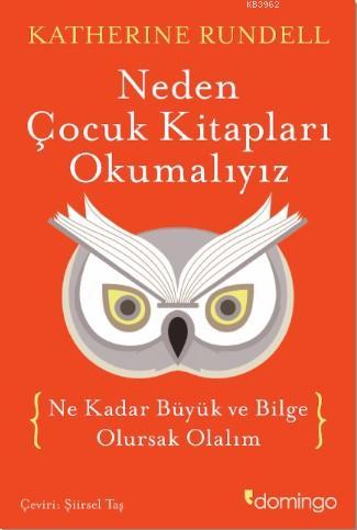 Neden Çocuk Kitapları Okumalıyız; Ne Kadar Büyük ve Bilge Olursak Olal