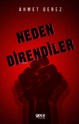 Neden Direndiler | Ahmet Gerez | Gece Kitaplığı Yayınları