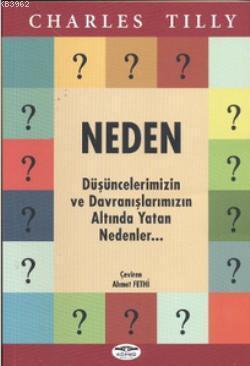 Neden; Düşüncelerimizin ve Davranışlarımızın Altında Yatan Nedenler | 