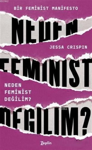 Neden Feminist Değilim?; Bir Feminist Manifesto | Jessa Crispin | Zepl