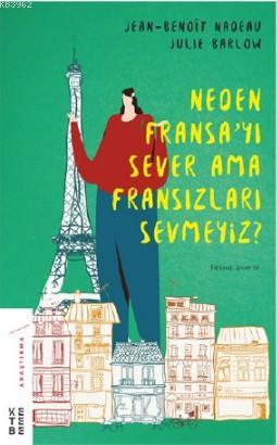 Neden Fransa'yı Sever Ama Fransızları Sevmeyiz? | Jean Nadeau | Ketebe