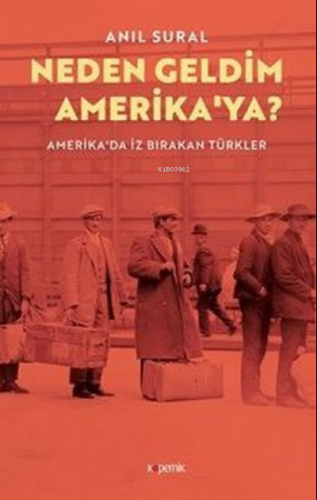 Neden Geldim Amerika’ya? ;Amerika'da İz Bırakan Türkler | Anıl Sural |