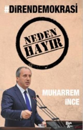 Neden Hayır; #Direndemokrasi | Muharrem İnce | Halk Kitabevi