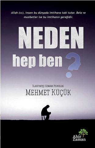 Neden Hep Ben? | Mehmet Küçük | Ahir Zaman Yayınevi