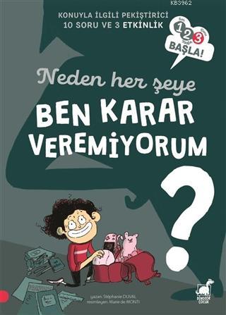 Neden Her Şeye Ben Karar Veremiyorum? - 123 Başla Serisi | Stephanie D