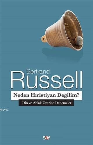 Neden Hıristiyan Değilim?; Din ve Ahlak Üzerine Denemeler | Bertrand R