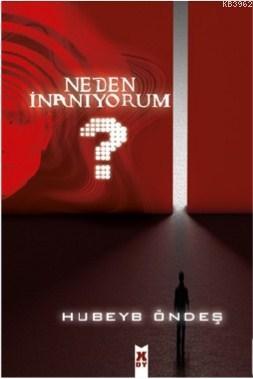 Neden İnanıyorum? | Hubeyb Öndeş | X10 Kitap